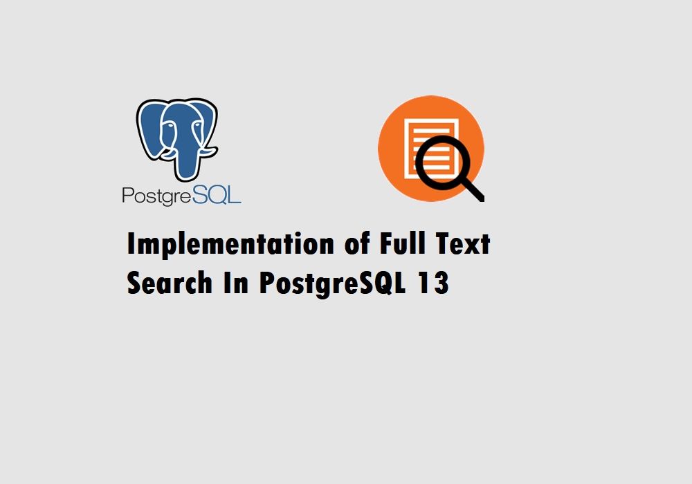 Implementation of Full Text Search in PostgreSQL 13